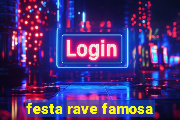 festa rave famosa